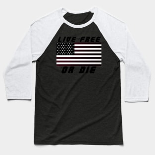 Live Free Or Die - America Baseball T-Shirt